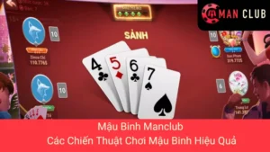 Mậu Binh ManClub khá hấp dẫn với tỷ lệ trả thưởng cao